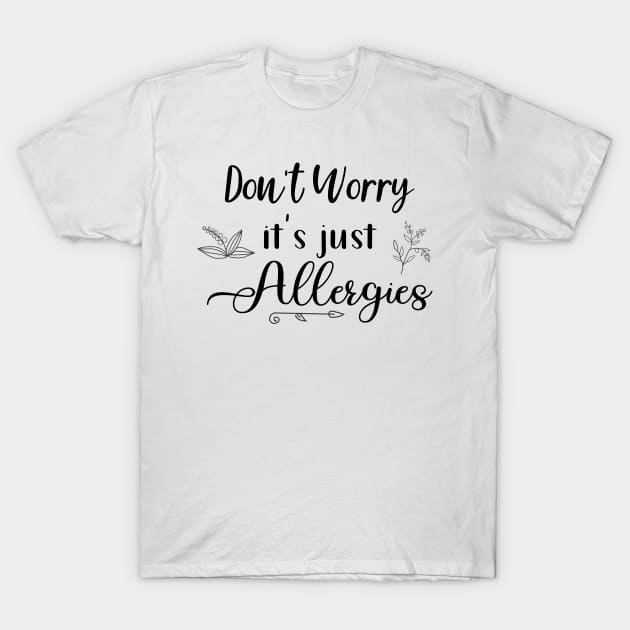 Dont Worry Its Just Allergies Black White Doodles T-Shirt by SandiTyche